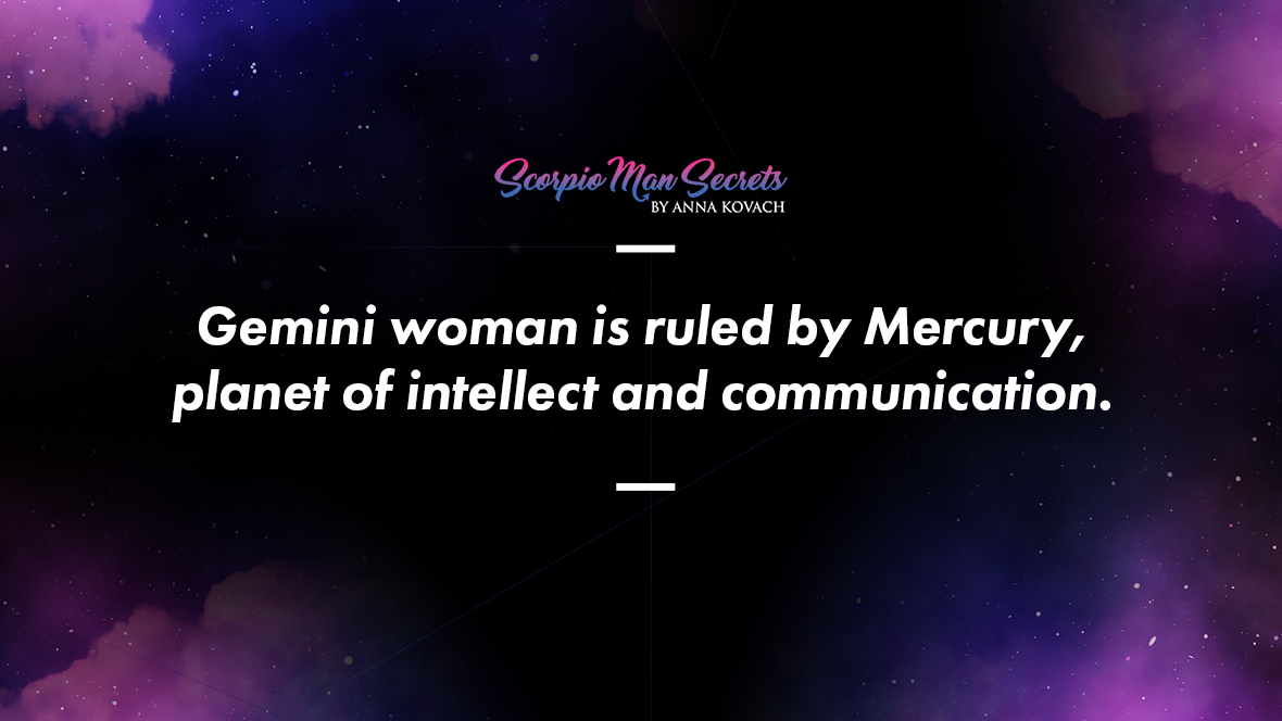 Gemini woman is ruled by Mercury, planet of intellect and communication - Scorpio Man and Gemini Woman