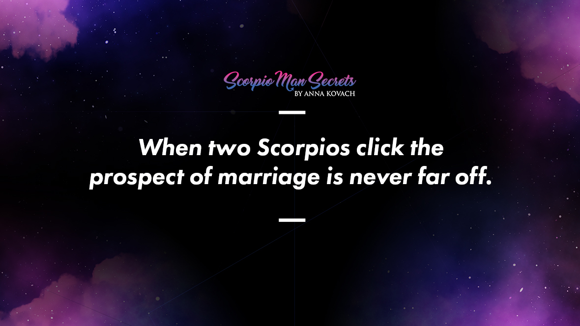 When Two Scorpios Click The Prospect Of Marriage Is Never Far Off Scorpio Man And Scorpio Woman 