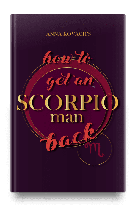 how to get a Scorpio man back by Anna Kovach