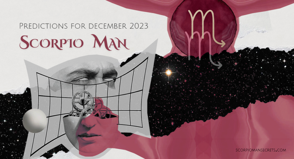 Scorpio Man Horoscope For December 2023