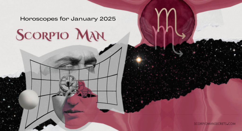 Scorpio Man Horoscope for January 2025