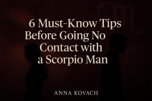 6 Must-Know Tips Before Going No Contact with a Scorpio Man